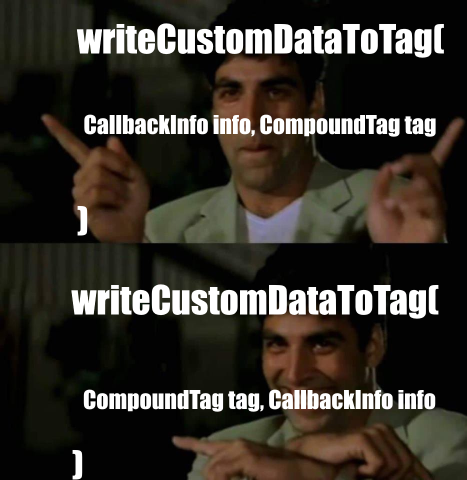 Akshay Kumar meme where he swaps "CallbackInfo info" and "CompoundTag tag" inside the writeCustomDataToTag method